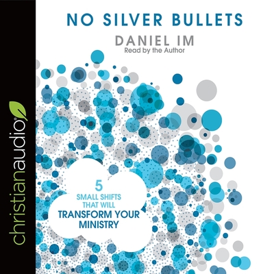 No Silver Bullets: Five Small Shifts That Will Transform Your Ministry Cover Image
