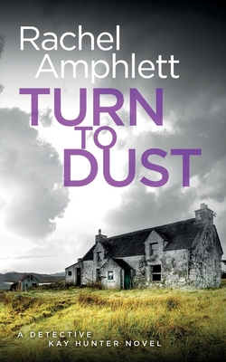 Turn to Dust: A Detective Kay Hunter mystery