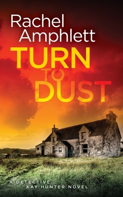 Turn to Dust: A Detective Kay Hunter mystery