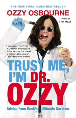Trust Me, I'm Dr. Ozzy: Advice from Rock's Ultimate Survivor By Ozzy Osbourne, Chris Ayres (With) Cover Image