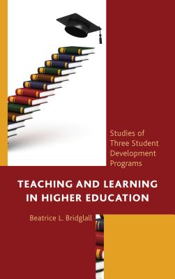 Teaching and Learning in Higher Education: Studies of Three Student Development Programs By Beatrice L. Bridglall, Freeman A. Hrabowski (Contribution by), Kenneth I. Maton (Contribution by) Cover Image