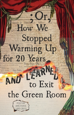 Cover for ; Or, How We Stopped Warming Up for 20 Years and Learned to Exit the Green Room