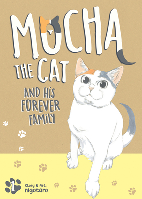 Mocha the Cat and His Forever Family Vol. 1 (Mocha the Cat's Forever Family #1) By nigotaro Cover Image