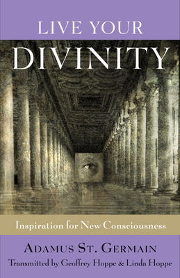 Live Your Divinity: Inspiration for New Consciousness Cover Image