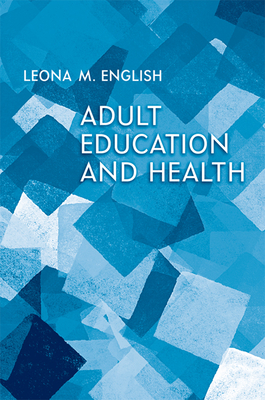 Adult Education and Health By Leona English (Editor) Cover Image