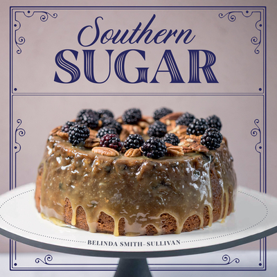 Southern Sugar By Belinda Smith-Sullivan, Kate Blohm (Photographer) Cover Image