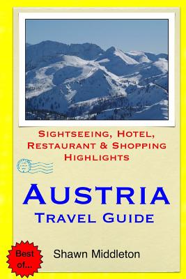 Austria Travel Guide: Sightseeing, Hotel, Restaurant & Shopping Highlights
