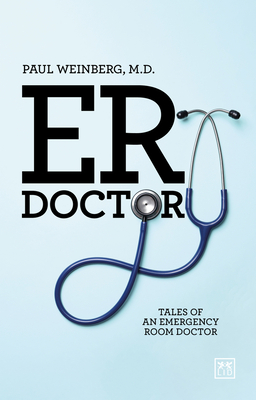 Er Doctor: Tales of an Emergency Room Doctor By Paul Weinberg Cover Image