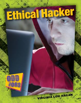 Ethical Hacker (Odd Jobs) By Virginia Loh-Hagan Cover Image