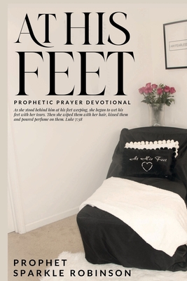 At His Feet: Prophetic Prayer Devotional Cover Image