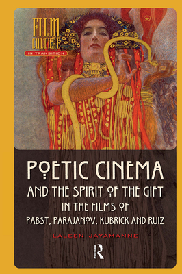 Poetic Cinema and the Spirit of the Gift in the Films of Pabst, Parajanov, Kubrick and Ruiz (Film Culture in Transition)