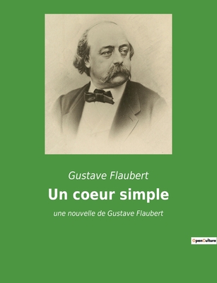 Un coeur simple: une nouvelle de Gustave Flaubert By Gustave Flaubert Cover Image