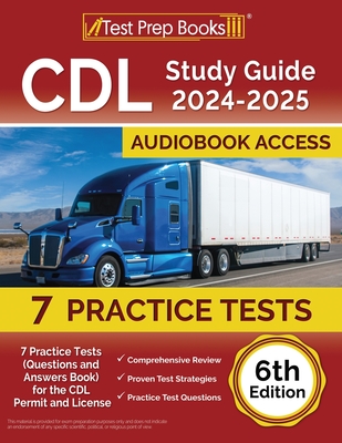 CDL Study Guide 2024-2025: 7 Practice Tests (Questions and Answers Book) for the CDL Permit and License [6th Edition] Cover Image