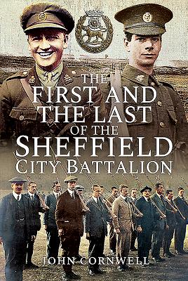 The First and the Last of the Sheffield City Battalion By John Calvert Cornwell Cover Image