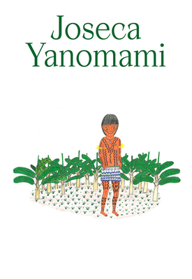 Joseca Yanomami: Our Forest-Land By Joseca Yanomami (Artist), Adriano Pedrosa (Editor), David Ribeiro (Editor) Cover Image