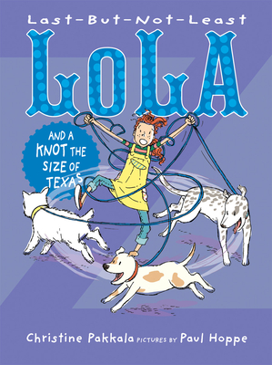 Last-But-Not-Least Lola and a Knot the Size of Texas By Christine Pakkala, Paul Hoppe (Illustrator) Cover Image