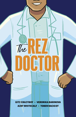 The Rez Doctor By Gitz Crazyboy, Veronika Barinova (Illustrator) Cover Image