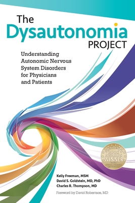 The Dysautonomia Project: Understanding Autonomic Nervous System Disorders for Physicians and Patients By Msm Kelly Freeman, Phd Goldstein, Charles R. Thompson Cover Image