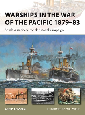 Warships in the War of the Pacific 1879–83: South America's ironclad naval campaign (New Vanguard #328) Cover Image