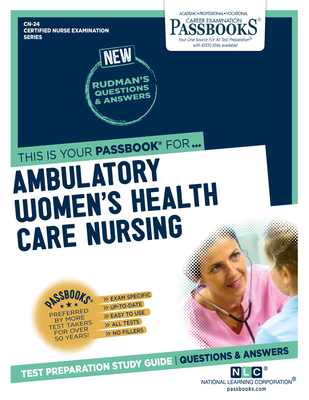 Ambulatory Women's Health Care Nursing (CN-24): Passbooks Study Guide (Certified Nurse Examination Series #24) By National Learning Corporation Cover Image