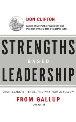 Strengths Based Leadership: Great Leaders, Teams, and Why People Follow Cover Image