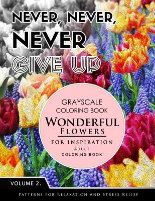 Wonderful Flower for Inspiration Volume 2: Grayscale coloring books for adults Relaxation with motivation quote (Adult Coloring Books Series, grayscal Cover Image