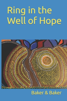 Ring in the Well of Hope By Karen Baker, Daniel Baker Cover Image