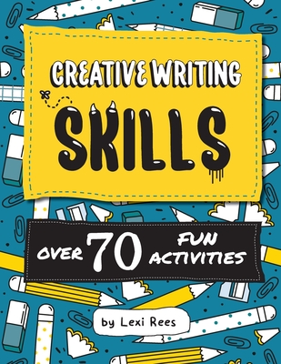 Creative Writing Skills: Over 70 fun activities for children Cover Image