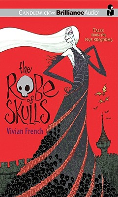The Robe of Skulls: The First Tale from the Five Kingdoms (Tales from the Five Kingdoms (Audio) #1) By Vivian French, Renee Raudman (Read by) Cover Image