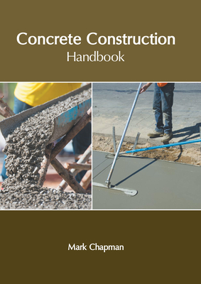 Concrete Construction Handbook By Mark Chapman (Editor) Cover Image