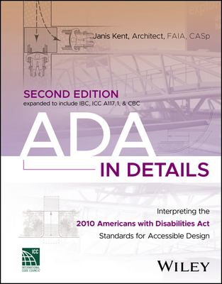 ADA in Details: Interpreting the 2010 Americans with Disabilities ACT Standards for Accessible Design By Janis Kent Cover Image