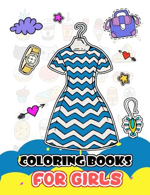 Coloring Books for Girls: Cute Dress and Fashion Stylist Patterns for Girls  to Color (Paperback)