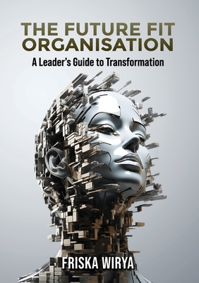 The Future Fit Organisation: A Leader's Guide to Transformation Cover Image