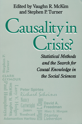 Causality in Crisis?: Statistical Methods & Search for Causal Knowledge in Social Sciences (Studies in Science and the Humanities from the Reilly Center #4) Cover Image