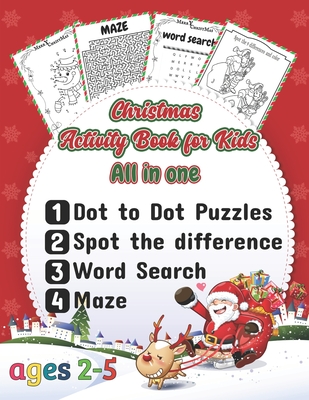 Christmas Activity Book for Kids all in one, age 2-5: Dot to Dot Puzzles, Spot the difference, Mazes, Word Search (a fun activity book to entertain ki Cover Image