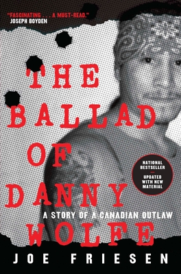 The Ballad of Danny Wolfe: A Story of a Canadian Outlaw Cover Image
