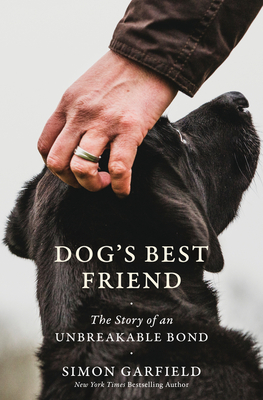 Dog's Best Friend: The Story of an Unbreakable Bond By Simon Garfield Cover Image