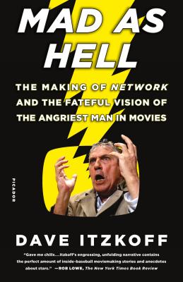 Mad as Hell: The Making of Network and the Fateful Vision of the Angriest Man in Movies By Dave Itzkoff Cover Image