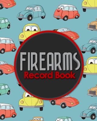 Firearms Record Book: Acquisition And Disposition Record Book, Personal Firearms Record Book, Firearms Inventory Book, Gun Ownership, Cute C Cover Image