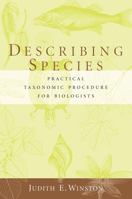 Describing Species: Practical Taxonomic Procedure for Biologists By Judith Winston Cover Image