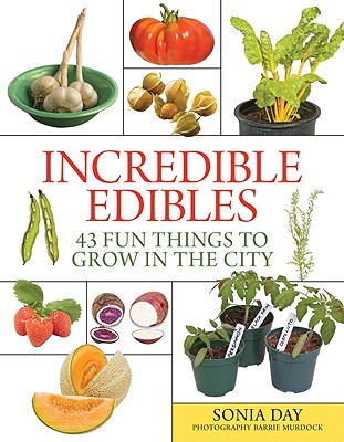 Incredible Edibles: 43 Fun Things to Grow in the City Cover Image