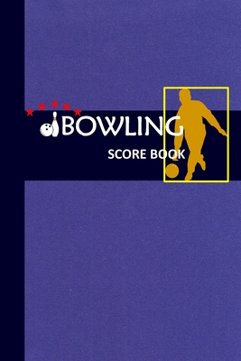 Bowling Score Book: Bowling Game Record Book Track Your Scores And Improve Your Game, Bowler Score Keeper for Friends, Family and Collegue (Vol. #5) Cover Image