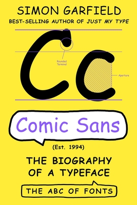 Comic Sans: The Biography of a Typeface (The ABC of Fonts Series)