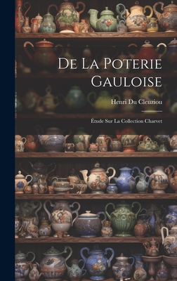 De La Poterie Gauloise: Étude Sur La Collection Charvet Cover Image