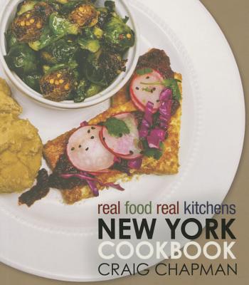 Real Food, Real Kitchens: New York Cookbook By Craig Chapman Cover Image