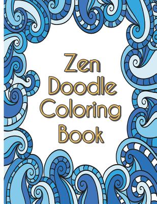 Zen Doodle Coloring Book: Stress Reliever and Relax Adult Coloring Books Doodle Design By Freedom Bird Cover Image