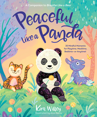 Peaceful Like a Panda: 30 Mindful Moments for Playtime, Mealtime, Bedtime-or Anytime! Cover Image