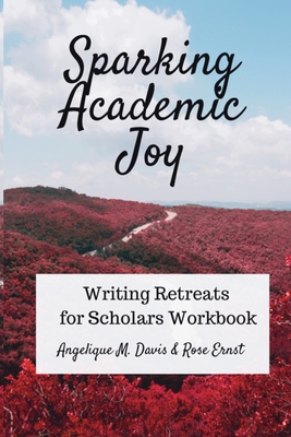 Sparking Academic Joy: Writing Retreats for Scholars Workbook Cover Image
