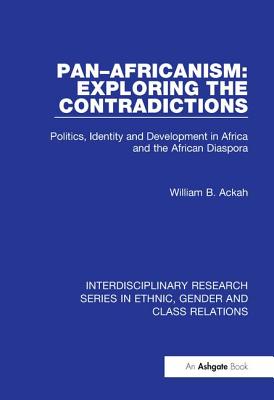 Pan-Africanism: Exploring the Contradictions: Politics, Identity and Development in Africa and the African Diaspora By William B. Ackah Cover Image