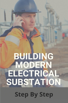 Building Modern Electrical Substation: Step By Step: Electrical Substation Design Calculations By Kasie Lagasca Cover Image